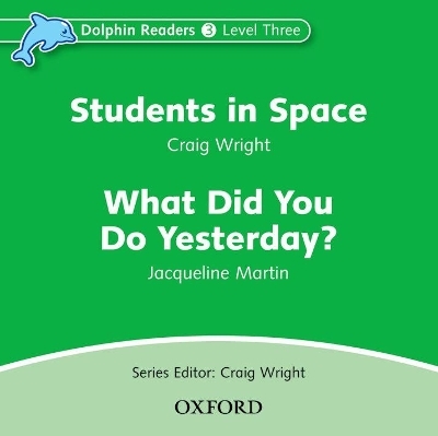 Dolphin Readers: Level 3: Students in Space & What Did You Do Yesterday? Audio CD