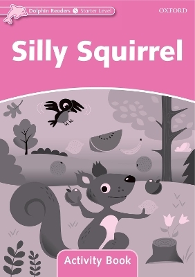 Dolphin Readers Starter Level: Silly Squirrel Activity Book