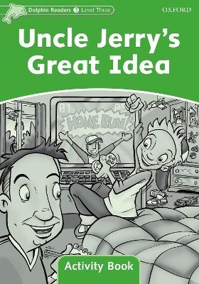 Dolphin Readers Level 3: Uncle Jerry's Great Idea Activity Book - Craig Wright