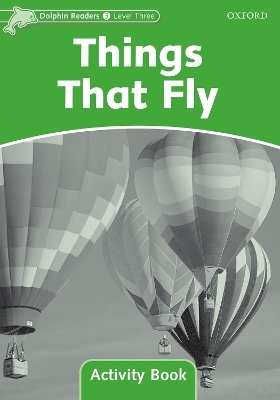 Dolphin Readers Level 3: Things That Fly Activity Book - 