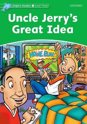 Dolphin Readers Level 3: Uncle Jerry's Great Idea - Norma Shapiro