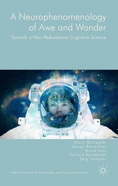 Neurophenomenology of Awe and Wonder -  Patricia Bockelman,  Shaun Gallagher,  Bruce Janz,  Lauren Reinerman,  Jorg Trempler