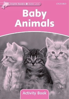 Dolphin Readers Starter Level: Baby Animals Activity Book