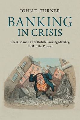 Banking in Crisis - John D. Turner