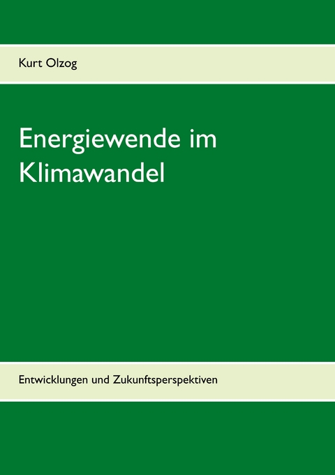 Energiewende im Klimawandel - Kurt Olzog