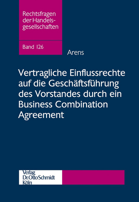 Vertragliche Einflussrechte auf die Geschäftsführung des Vorstandes durch ein Business Combination Agreement -  Tobias Arens