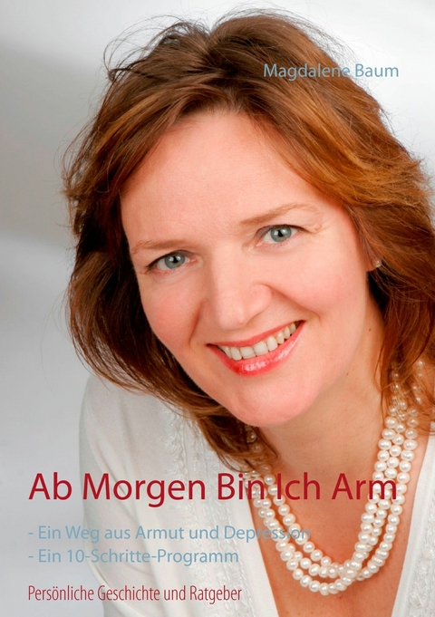 Ab morgen bin ich arm -  Magdalene Baum