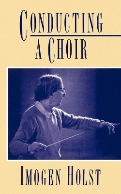 Conducting a Choir - Imogen Holst