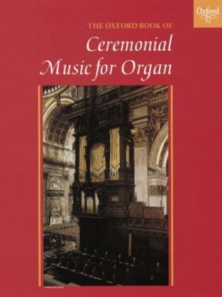 The Oxford Book of Ceremonial Music for Organ, Book 1 - 