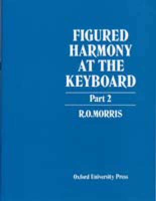 Figured Harmony at the Keyboard Part 2 - R. O. Morris