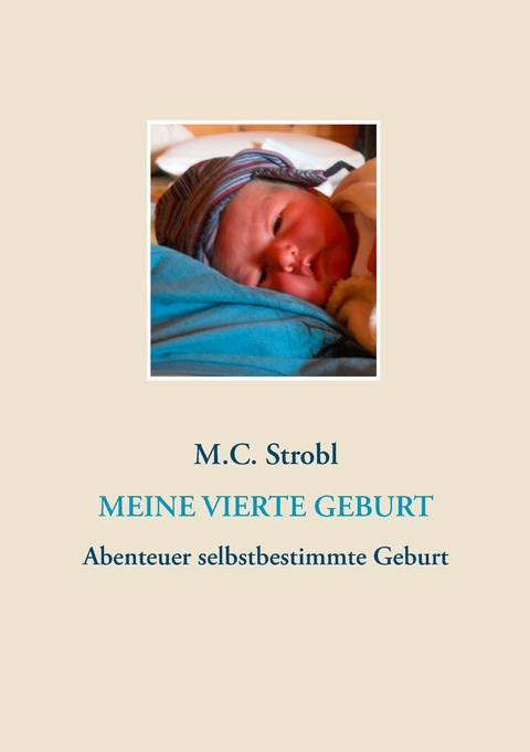 Meine vierte Geburt -  M.C. Strobl