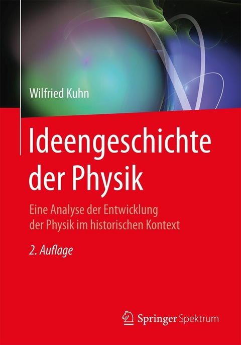 Ideengeschichte der Physik -  Wilfried Kuhn