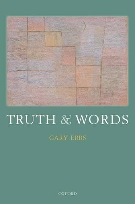 Truth and Words - Gary Ebbs