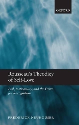 Rousseau's Theodicy of Self-Love - Frederick Neuhouser