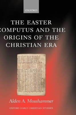 The Easter Computus and the Origins of the Christian Era - Alden A. Mosshammer