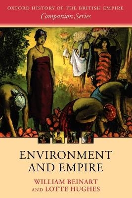 Environment and Empire - William Beinart, Lotte Hughes