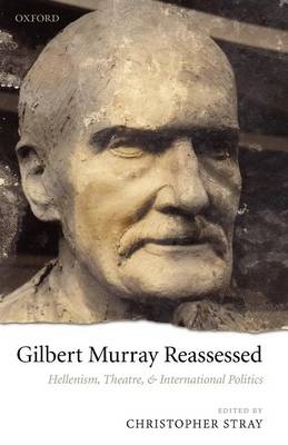Gilbert Murray Reassessed - 