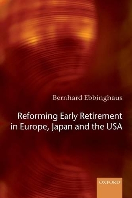 Reforming Early Retirement in Europe, Japan and the USA - Bernhard Ebbinghaus