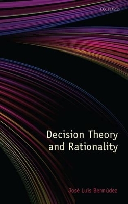 Decision Theory and Rationality - José Luis Bermúdez
