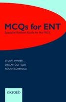 MCQs for ENT: Specialist Revision Guide for the FRCS - Stuart Winter, Declan Costello, Rogan Corbridge