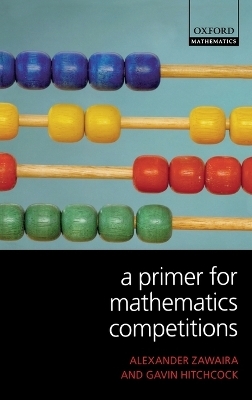 A Primer for Mathematics Competitions - Alexander Zawaira, Gavin Hitchcock
