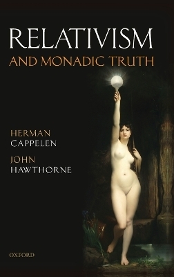 Relativism and Monadic Truth - Herman Cappelen, John Hawthorne