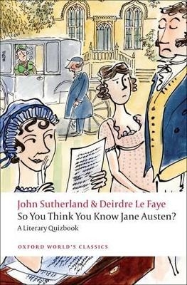 So You Think You Know Jane Austen? - John Sutherland, Deirdre Le Faye