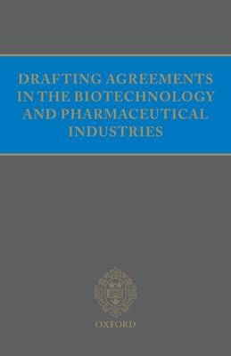 Drafting Agreements in the Biotechnology and Pharmaceutical Industries - 