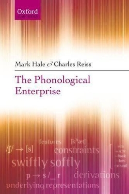 The Phonological Enterprise - Mark Hale, Charles Reiss