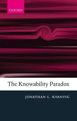 The Knowability Paradox - Jonathan L. Kvanvig