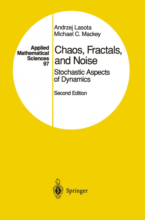 Chaos, Fractals, and Noise - Andrzej Lasota, Michael C. Mackey