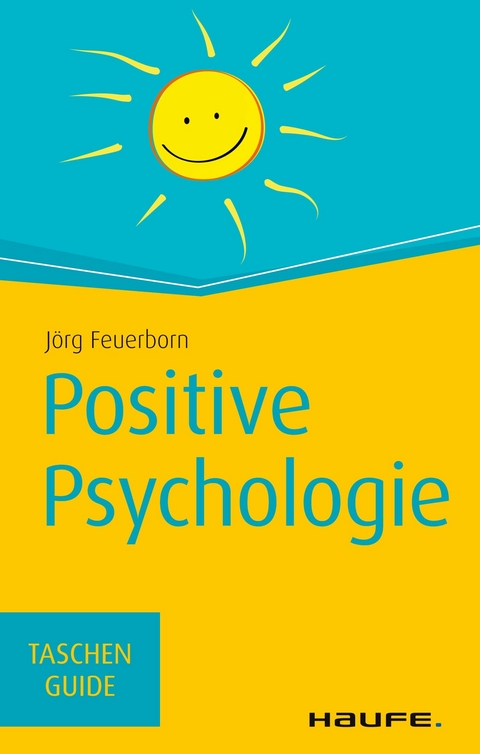 Positive Psychologie - Jörg Feuerborn
