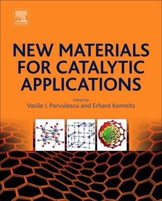 New Materials for Catalytic Applications -  Erhard Kemnitz,  Vasile I. Parvulescu