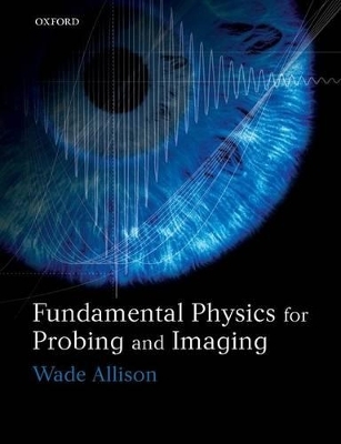 Fundamental Physics for Probing and Imaging - Wade Allison
