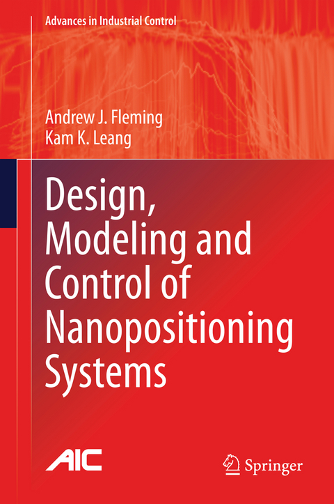 Design, Modeling and Control of Nanopositioning Systems - Andrew J. Fleming, Kam K. Leang