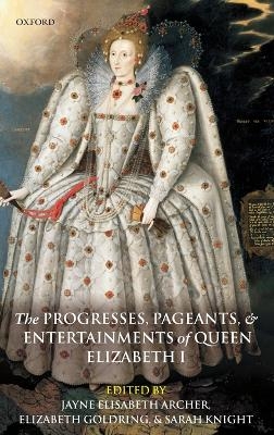 The Progresses, Pageants, and Entertainments of Queen Elizabeth I - 