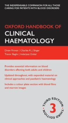 Oxford Handbook of Clinical Haematology - Drew Provan, Charles R J Singer, Trevor Baglin, Inderjeet Dokal