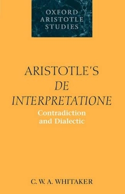 Aristotle's De Interpretatione - C. W. A. Whitaker