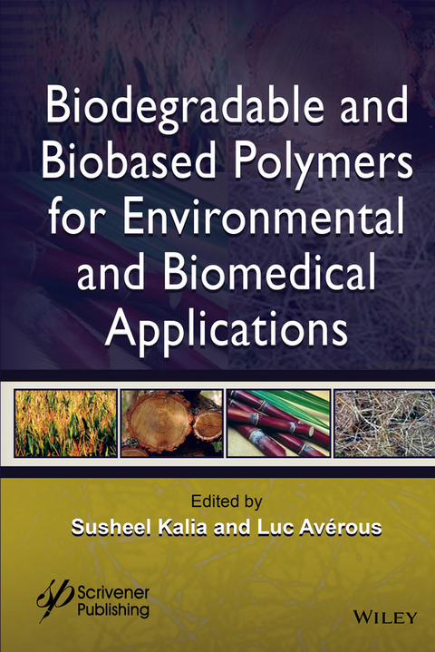 Biodegradable and Biobased Polymers for Environmental and Biomedical Applications -  Susheel Kalia,  Luc Av rous