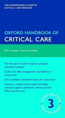 Oxford Handbook of Critical Care - Mervyn Singer, Andrew Webb