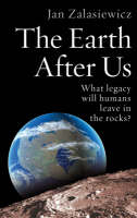 The Earth After Us - Jan Zalasiewicz