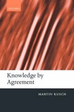 Knowledge By Agreement - Martin Kusch