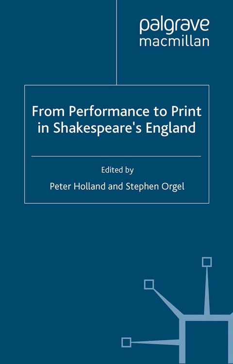 From Performance to Print in Shakespeare's England - 
