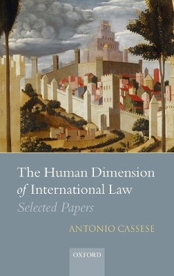 The Human Dimension of International Law - Antonio Cassese