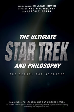 Ultimate Star Trek and Philosophy - 