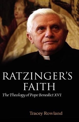 Ratzinger's Faith - Tracey Rowland