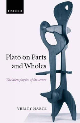 Plato on Parts and Wholes - Verity Harte