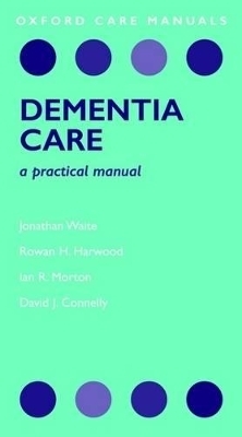 Dementia Care - Jonathan Waite, Rowan Harwood, Ian Morton, David Connelly