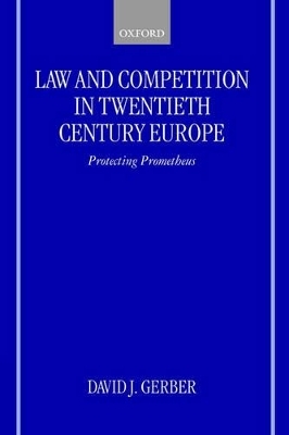 Law and Competition in Twentieth-Century Europe - David Gerber