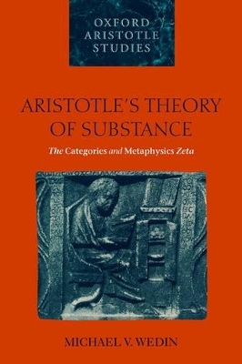 Aristotle's Theory of Substance - Michael V. Wedin